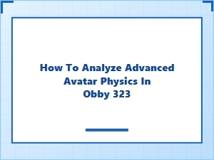 Advanced Avatar Physics Analysis for Obby 323