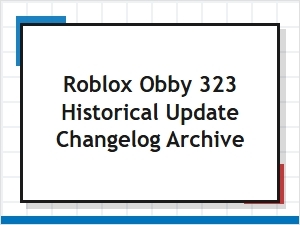 Roblox Obby 323 Update Archive and Changelogs