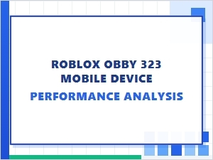 Analyzing Roblox Obbies on Mobile: Device Performance